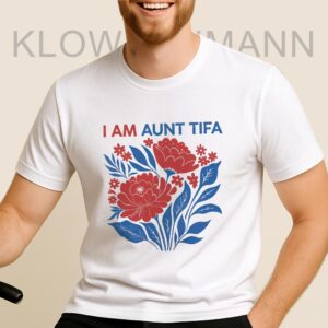 I Am Aunt Tifa Shirt, Anti Trump