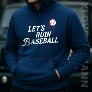 Let’s Ruin Baseball Hoodie, Los Angeles Dodgers