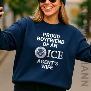Proud Boyfriend Of An ICE Agent's Wife Sweatshirt