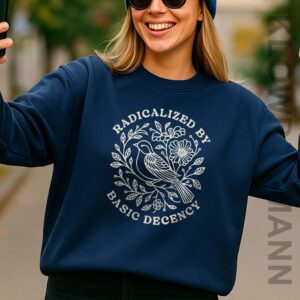 Radicalized By Basic Decency Sweatshirt