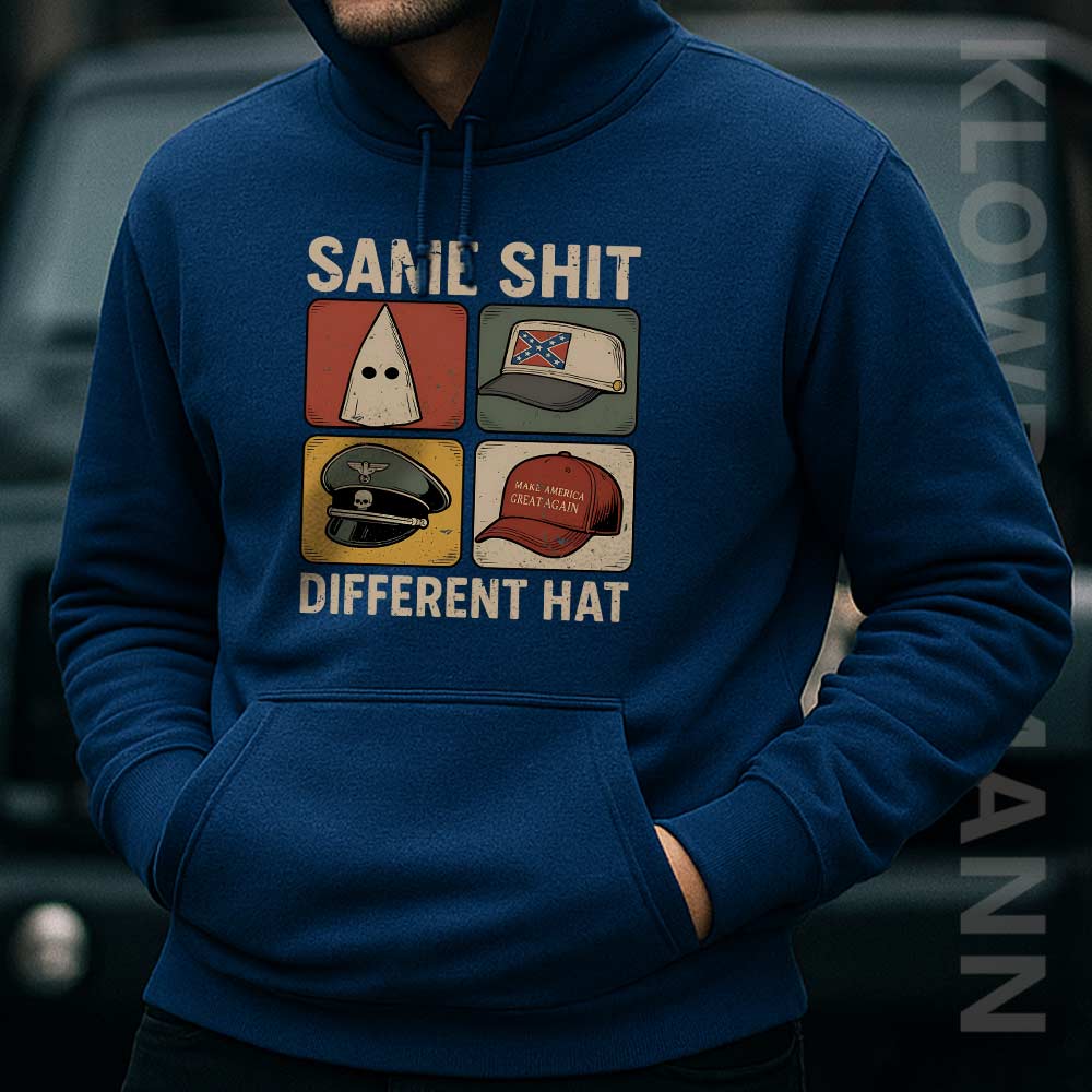 Same Shit Different Hat Hoodie, Anti Trump