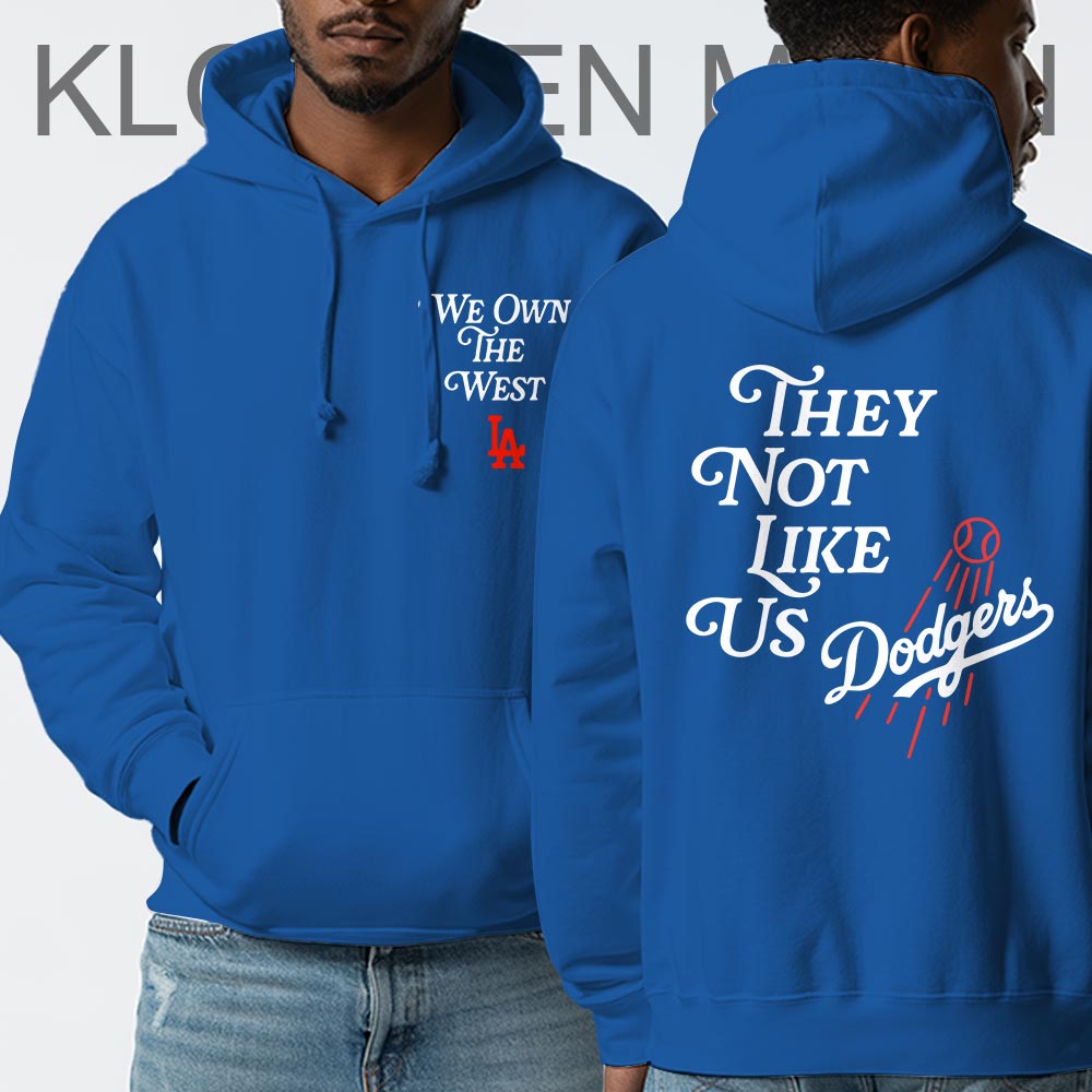 They Not Like Us Dodgers Hoodie, We Own The West LA