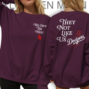 They Not Like Us Dodgers Long Sleeve, We Own The West LA