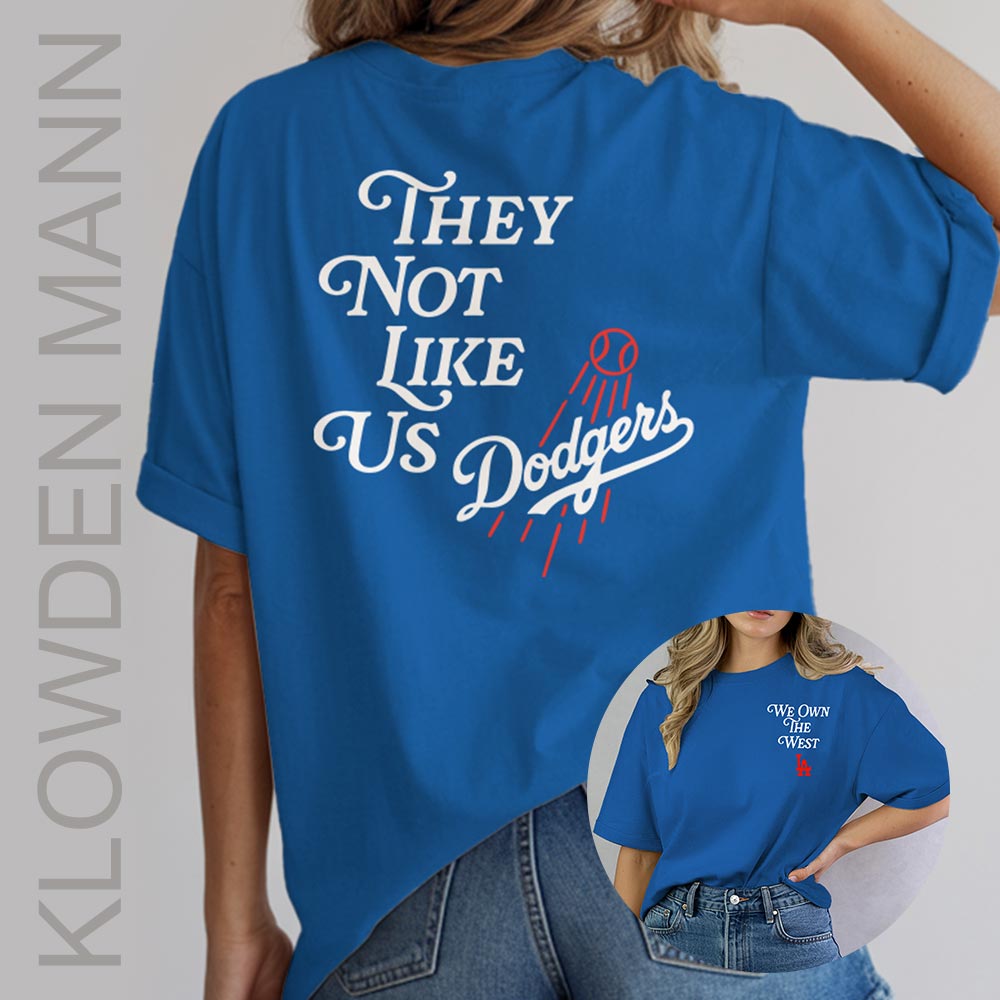 They Not Like Us Dodgers Shirt, We Own The West LA