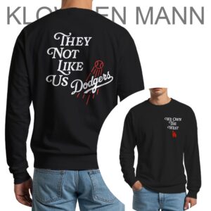 They Not Like Us Dodgers Sweatshirt, We Own The West LA