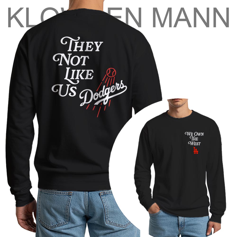They Not Like Us Dodgers Sweatshirt, We Own The West LA