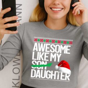 Awesome Like My Daughter Christmas Long Sleeve