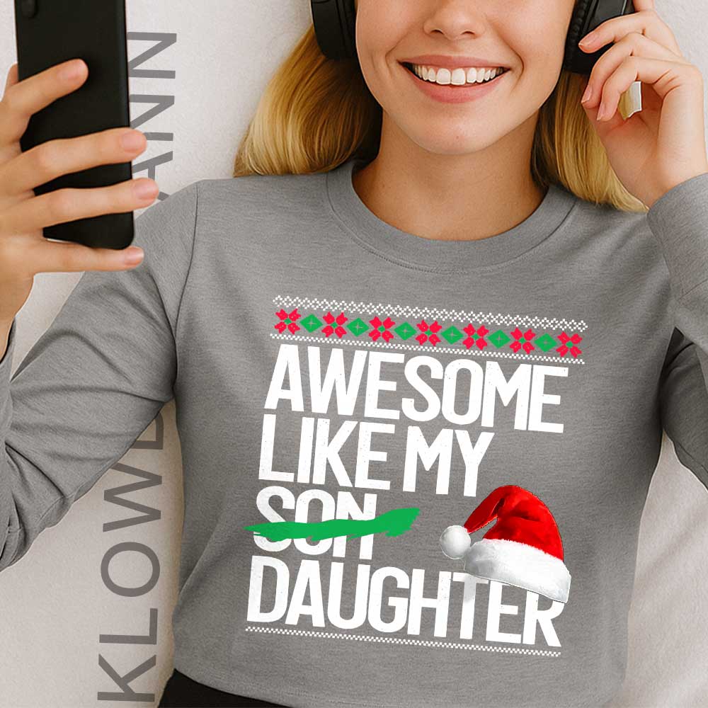 Awesome Like My Daughter Christmas Long Sleeve