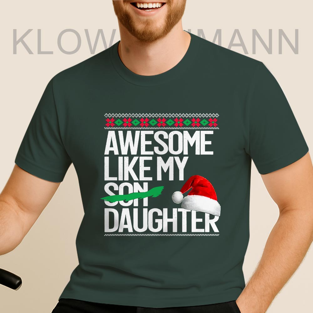 Awesome Like My Daughter Christmas Shirt