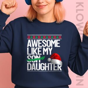 Awesome Like My Daughter Christmas Sweatshirt