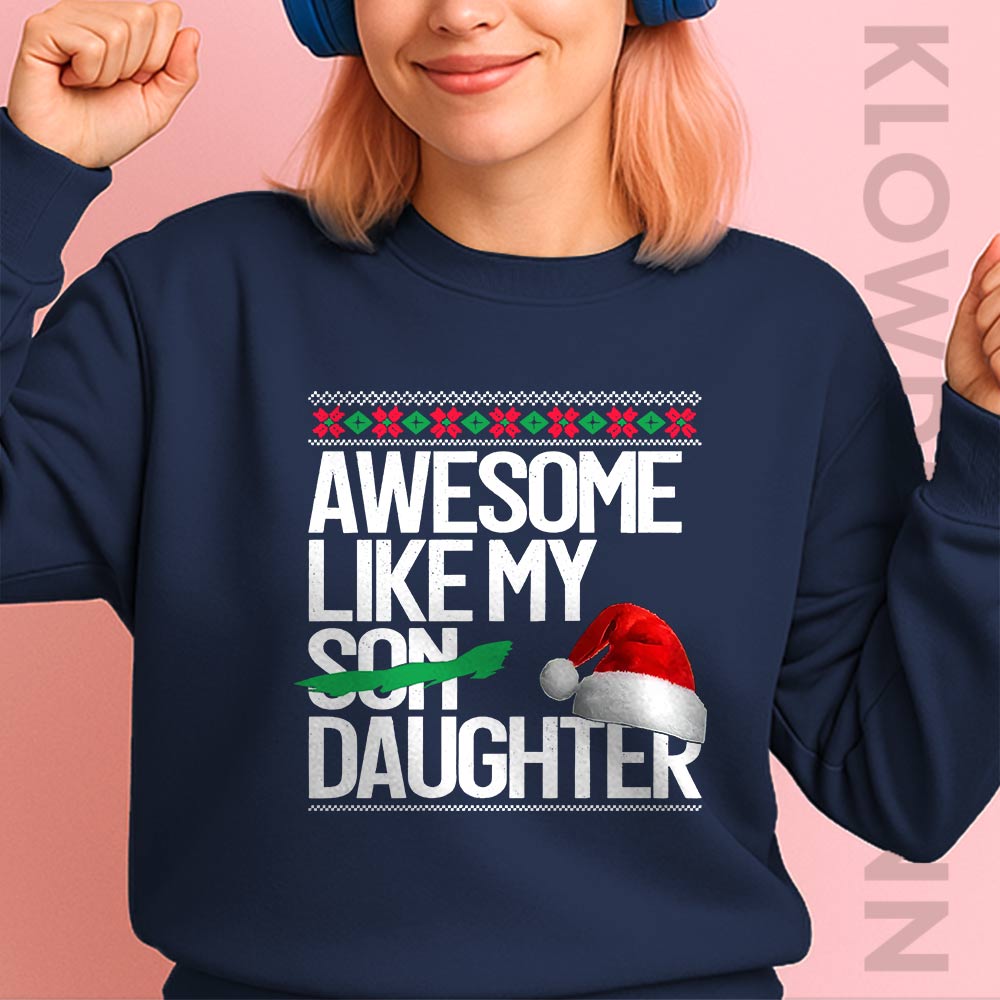 Awesome Like My Daughter Christmas Sweatshirt