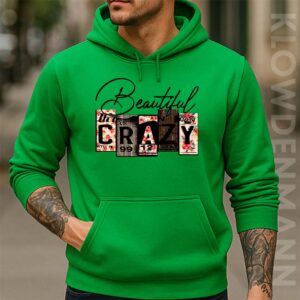 Beautiful Crazy Hoodie