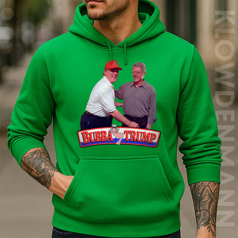 Bubba Trump Hoodie, With Bill Clinton