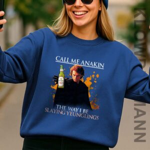 Call Me Anakin The Way I Be Slaying Yeunglings Sweatshirt, Star Wars