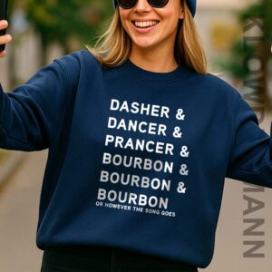 Dancer, Prancer and Whiskey, Bourbon and Scotch Sweatshirt