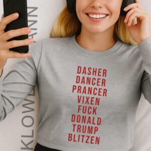 Dasher Dancer Prancer Vixen Fuck Donald Trump Blitzen Long Sleeve