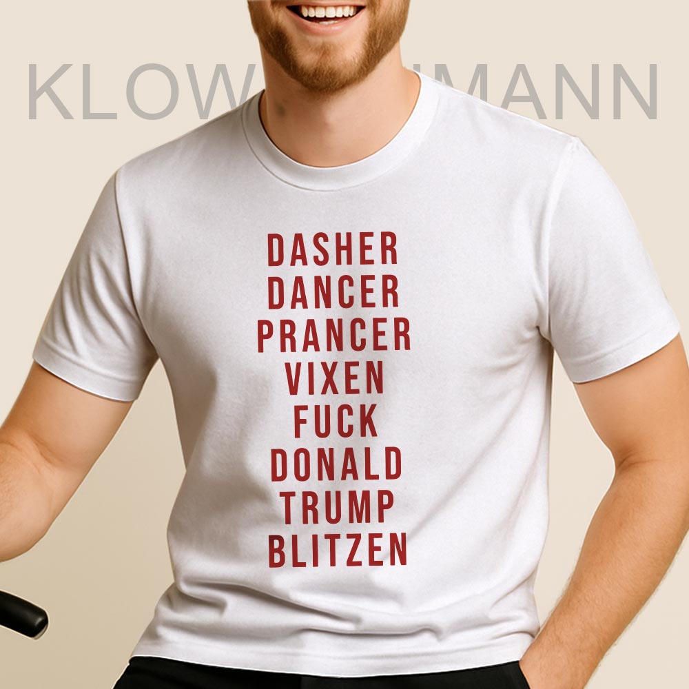Dasher Dancer Prancer Vixen Fuck Donald Trump Blitzen Shirt