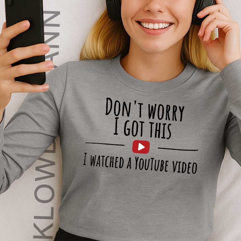 Don't Worry I Got This I Watched A YouTube Video Long Sleeve, Funny BBQ