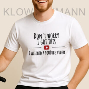 Don't Worry I Got This I Watched A YouTube Video Shirt, Funny BBQ