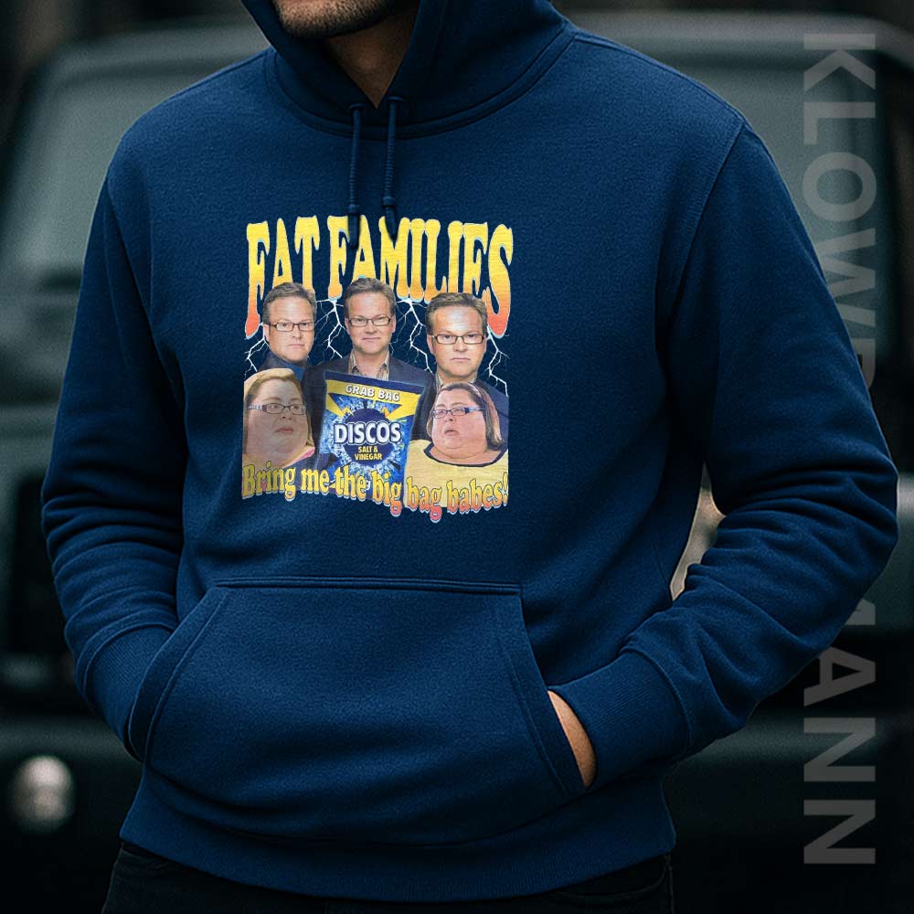 Fat Families Bring Me The Big Bag Babes Hoodie, UK TV Comedy Meme Funny