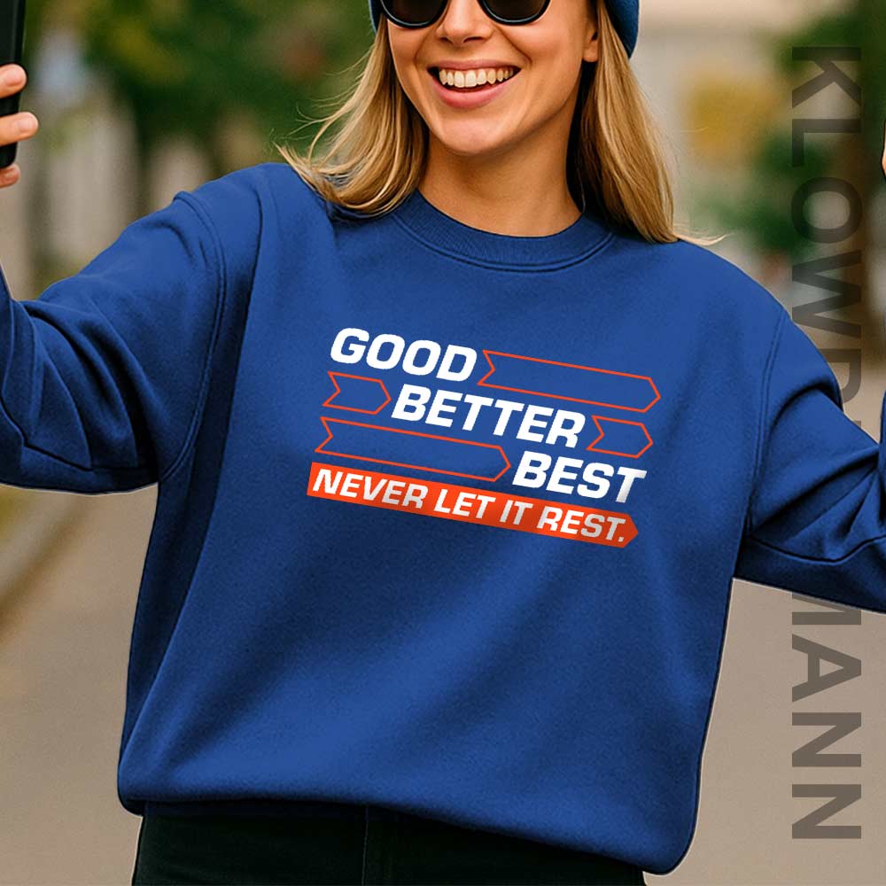 Good Better Best Never Let It Rest Sweatshirt, For Chicago Bears Fans