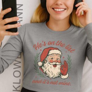 He's On The List And It's Not Mine Long Sleeve