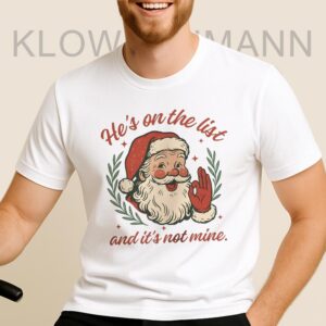 He's On The List And It's Not Mine Shirt