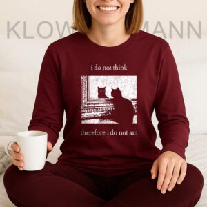 I Do Not Think Therefore I Do Not Am Long Sleeve, Funny Cat