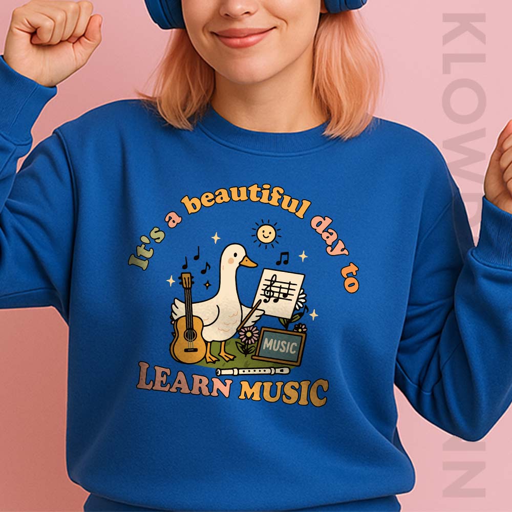 It's a Beautiful Day to Learn Music Goose Sweatshirt