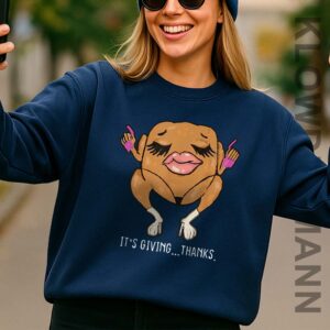It’s Giving Thanks Sweatshirt, Funny Thanksgiving Meme