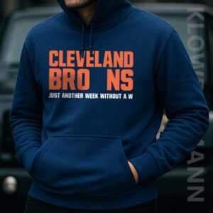 Just Another Week Without a W Hoodie, Cleveland Browns