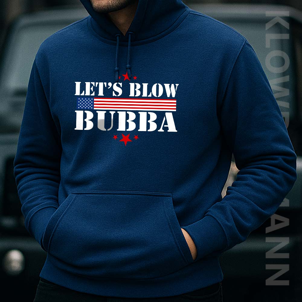 Let's Blow Bubba Hoodie, Anti Trump