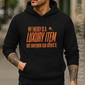 My Energy Is A Luxury Item Hoodie, The Life Of A Showgirl
