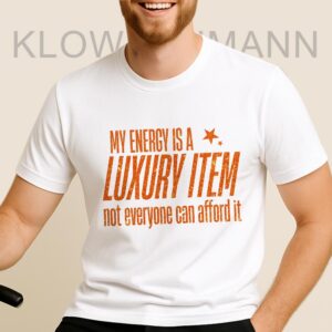 My Energy Is A Luxury Item Shirt, The Life Of A Showgirl