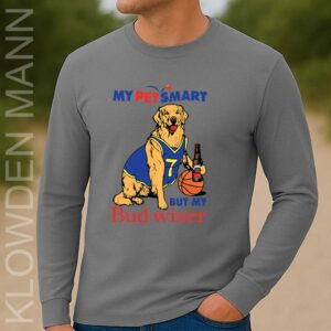 My Pet Smart But My Bud Wiser Long Sleeve