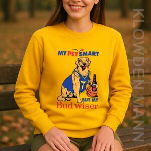My Pet Smart But My Bud Wiser Sweatshirt