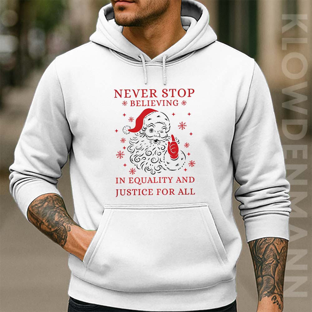 Never Stop Believing in Justice For all Santa Christmas Hoodie, Anti Trump
