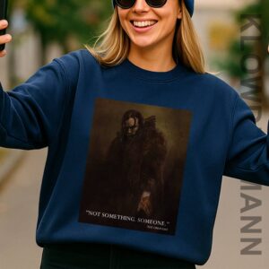 Not Something Someone Sweatshirt, by The Creature, Frankenstein 2025