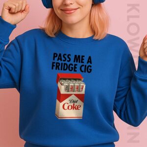 Pass Me Fridge Cigarette Diet Coke Sweatshirt