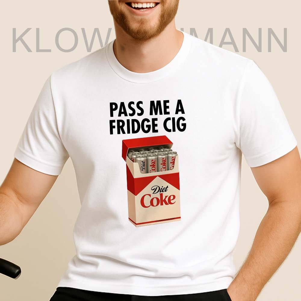 Pass Me Fridge Cigarette Diet Coke Shirt
