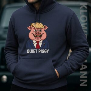 Quiet Piggy Pig Trump Hoodie, Anti Trump