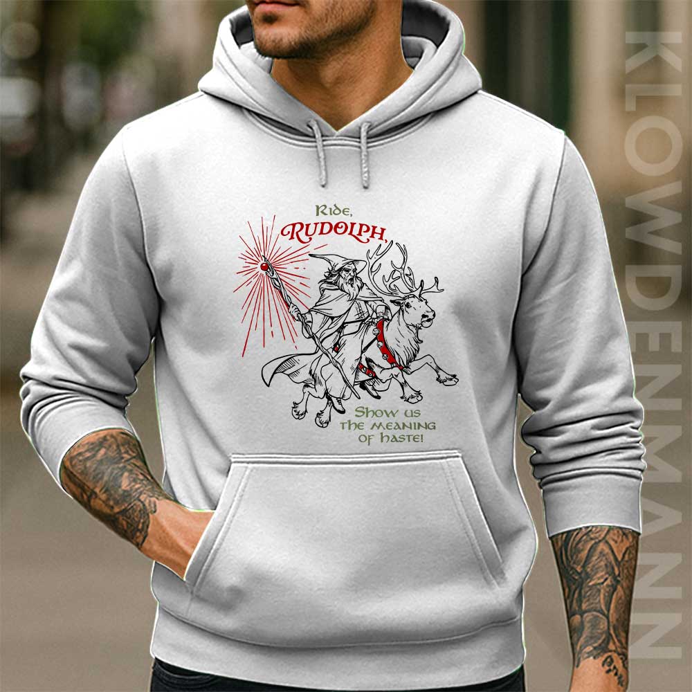 Ride Rudolph Hoodie, Show Us The Meaning Of Haste