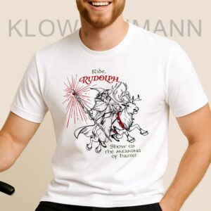 Ride Rudolph Shirt, Show Us The Meaning Of Haste