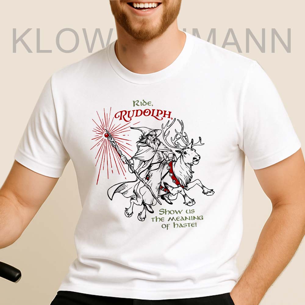 Ride Rudolph Shirt, Show Us The Meaning Of Haste