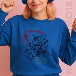 Ride Rudolph Sweatshirt, Show Us The Meaning Of Haste