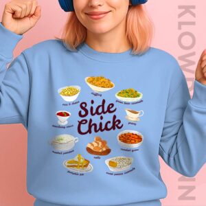 Side Chick Sweatshirt, Funny Thanksgiving