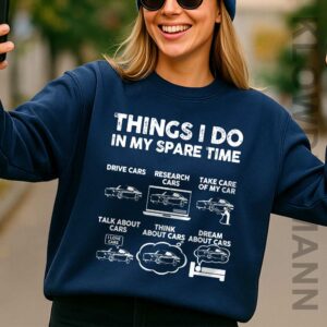 Things I Do In My Spare Time Sweatshirt, Funny Car