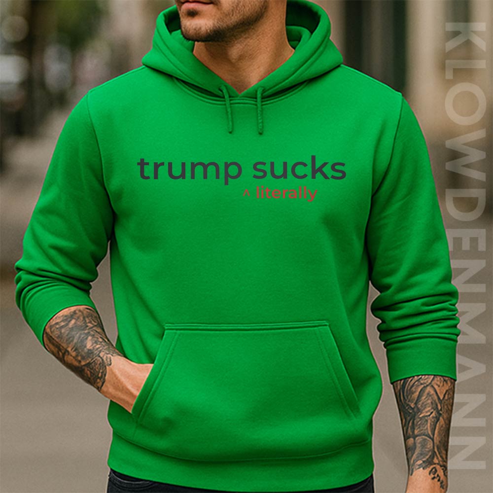 Trump Suck Literally Hoodie