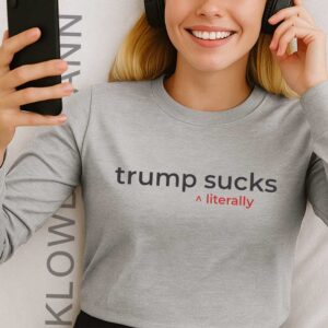 Trump Suck Literally Long Sleeve