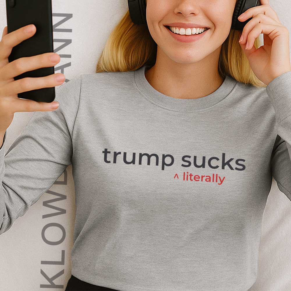 Trump Suck Literally Long Sleeve
